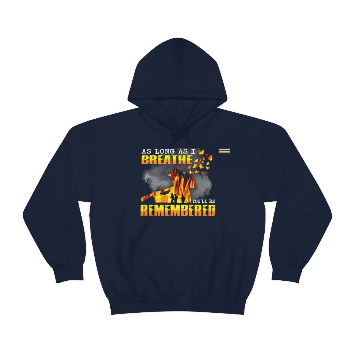 As Long As I Breathe You'll Be Remembered Firefighter Hoodie