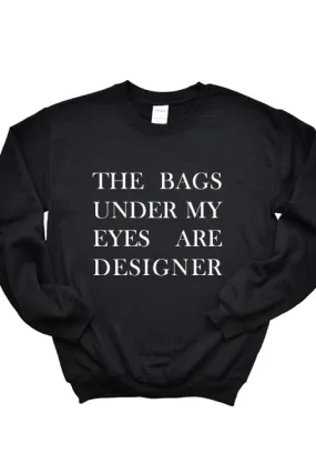 Bags under my eyes are designer 1421_gsweat