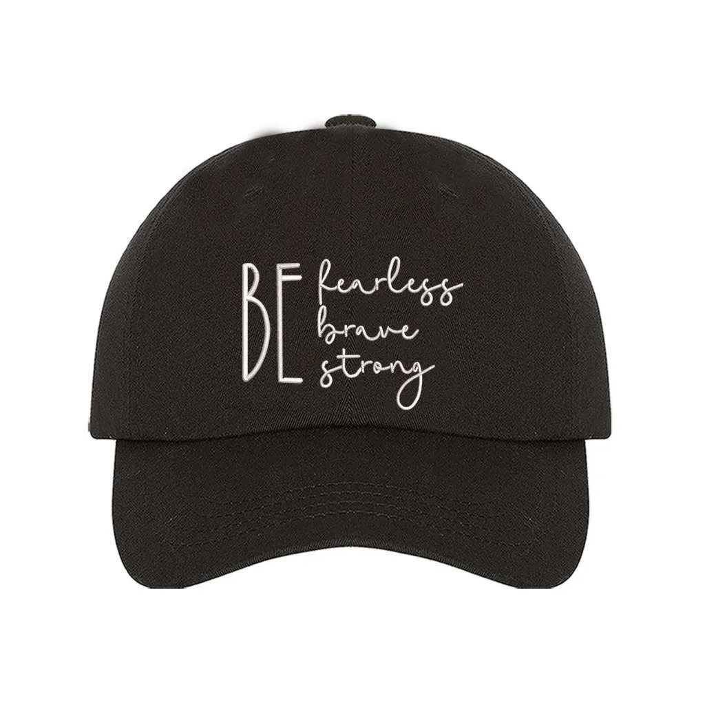 Be Fearless Be Brave Be Strong Baseball Hat