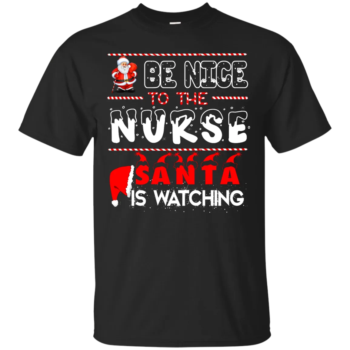 Be Nice To The Nurse Santa is Watching Shirt, Hoodie, Tank