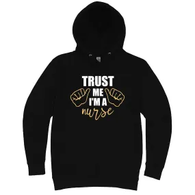 Funny "Trust Me I'm a Nurse" hoodie