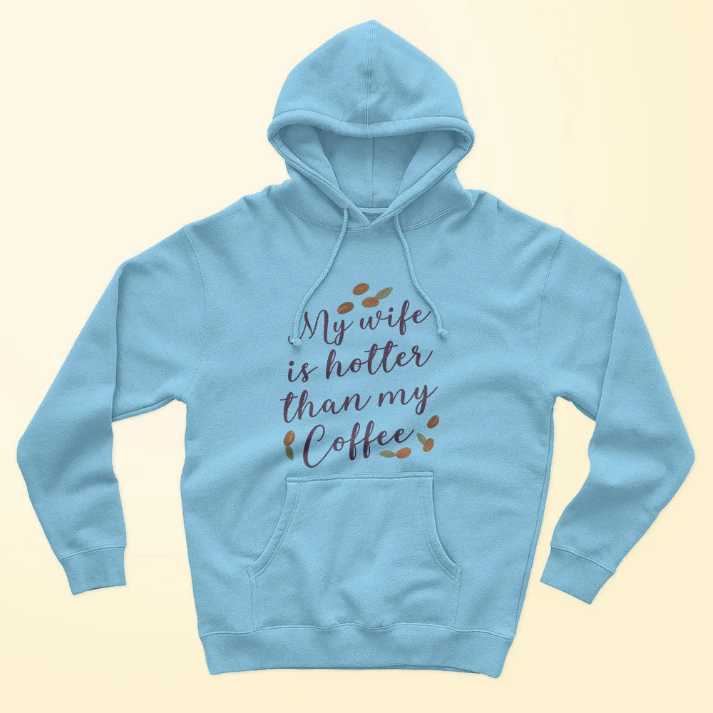 My Wife Is Hotter Unisex Hoodie