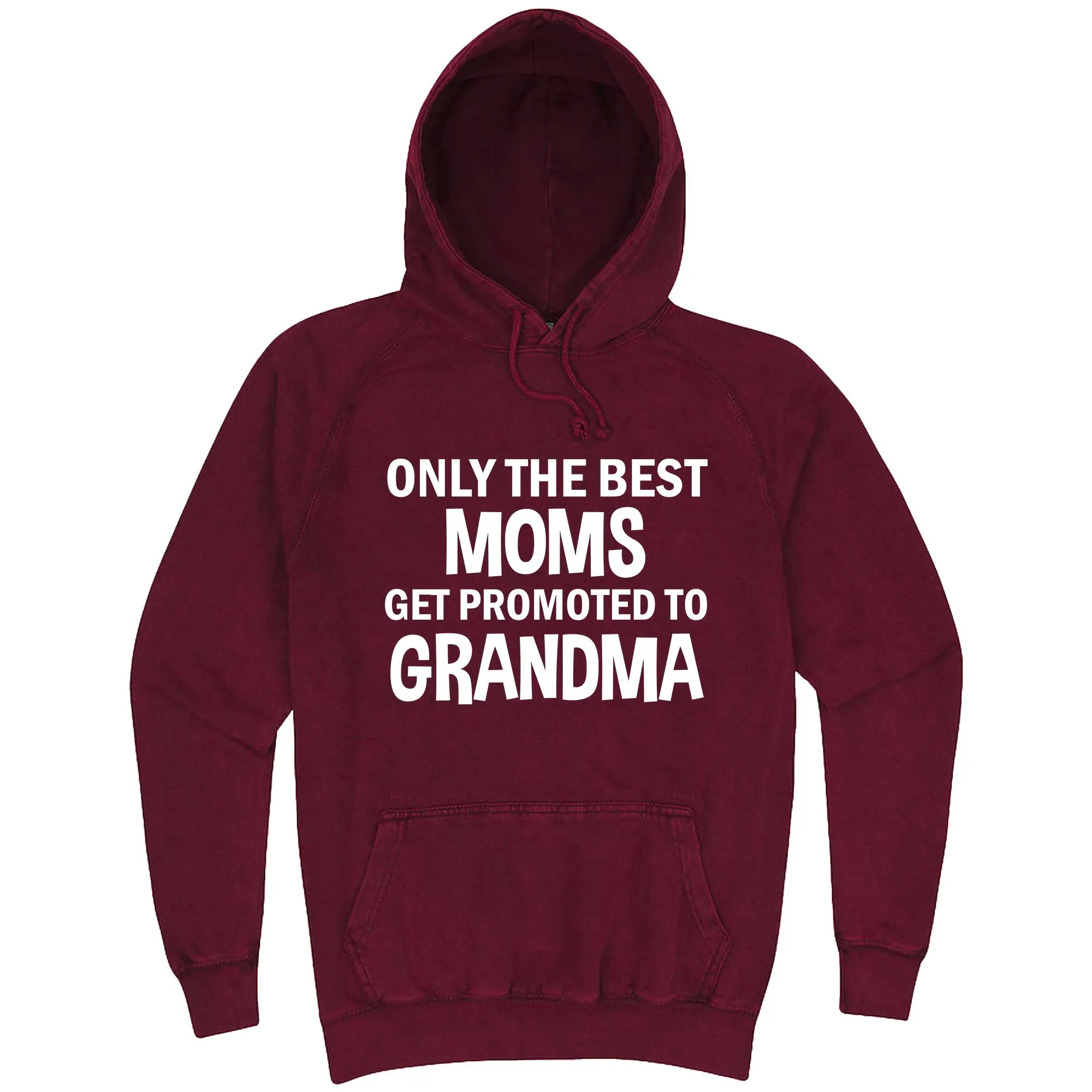 "Only the Best Moms Get Promoted to Grandma, White Text" hoodie