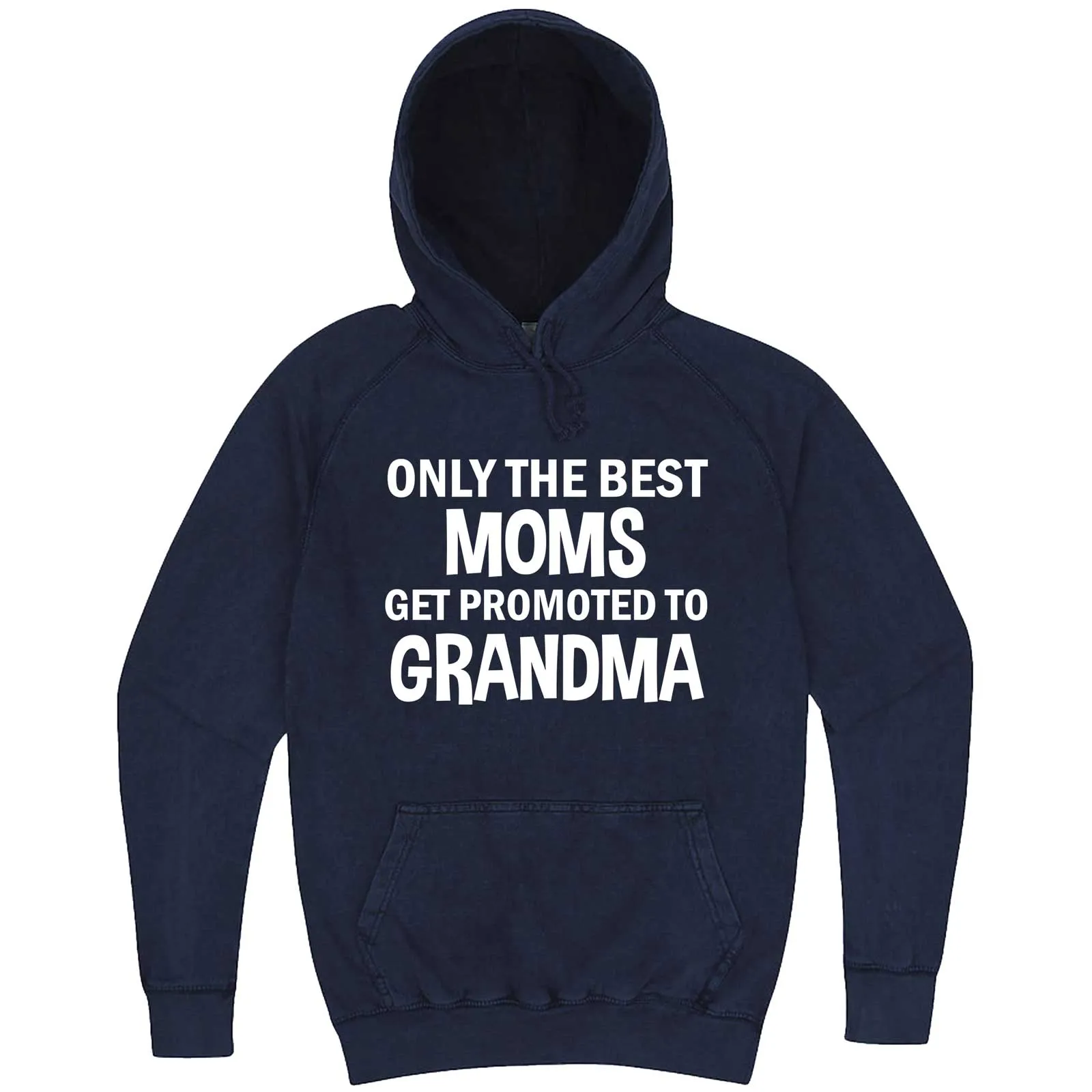 "Only the Best Moms Get Promoted to Grandma, White Text" hoodie