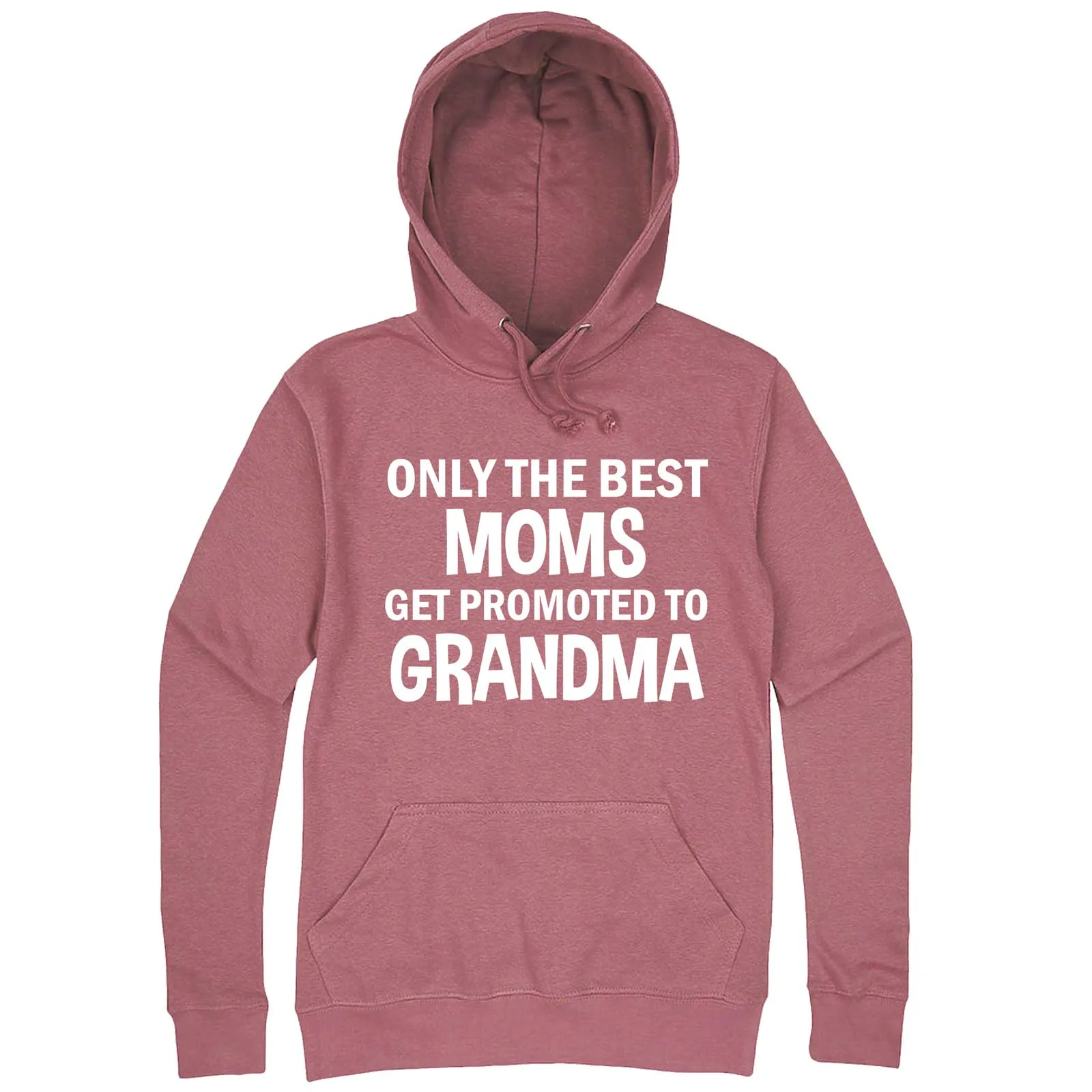 "Only the Best Moms Get Promoted to Grandma, White Text" hoodie