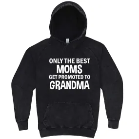 "Only the Best Moms Get Promoted to Grandma, White Text" hoodie