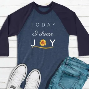 "Today I Choose Joy" 3/4 Sleeve Raglan/Baseball Shirt